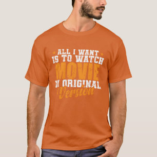 T-shirt Tout ce que je veux, c'est regarder Movie dans la