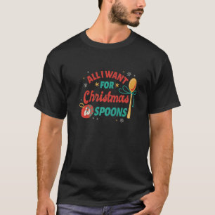 T-shirt Tout Ce Que Je Veux Pour Noël, C'Est Des Cuillères