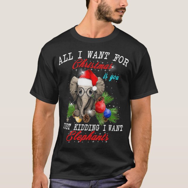 T-shirt Tout Ce Que Je Veux Pour Noël C'Est Des Éléphants  (Devant)
