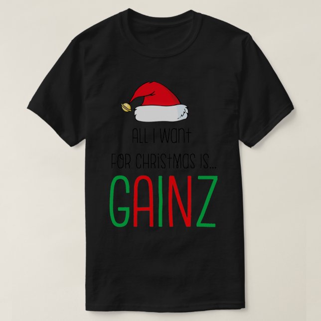 T-shirt Tout Ce Que Je Veux Pour Noël Est Gainz (Design devant)