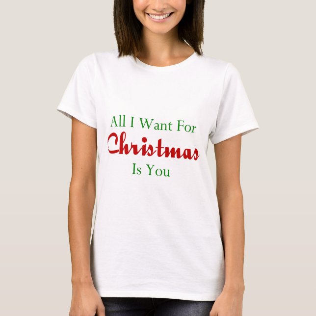 T-shirt Tout Ce Que Je Veux Pour Noël Est Toi (Devant)