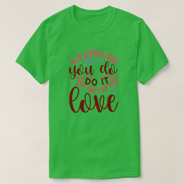 T-shirt Tout ce que vous faites avec amour01 (Design devant)