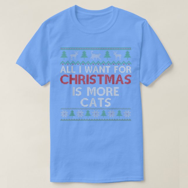 T-shirt Tout Ce Que Vous Voulez Pour Noël Est Plus Chats - (Design devant)