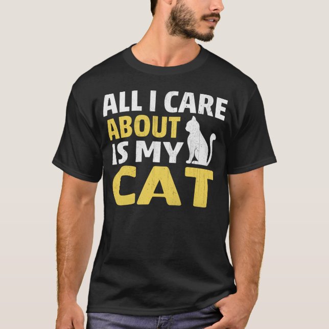 T-shirt Tout ce qui m'intéresse, c'est Mon chat, Cadeau Am (Devant)