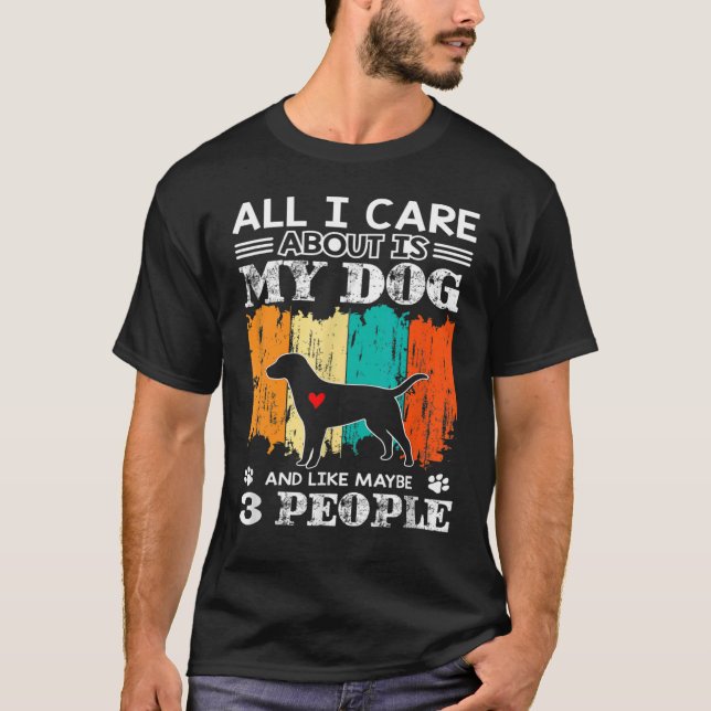 T-shirt Tout Ce Qui M'Intéresse, C'Est Mon Chien Et Peut-Ê (Devant)
