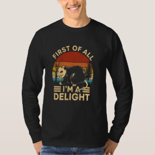 T-shirt Tout d'abord, je suis un délice amusant Pos Opossu