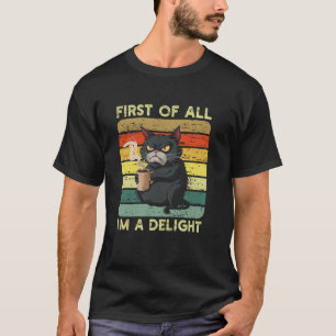 T-shirt Tout d'abord, je suis un délicieux chat en colère