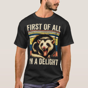 T-shirt Tout D'Abord Je Suis Un Délicieux Opossum En Colèr