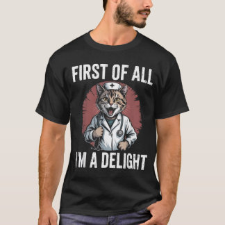 T-shirt Tout d'abord, je suis une infirmière féline délici