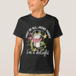 T-shirt Tout d'abord Jésus pense que je suis une délice Fl