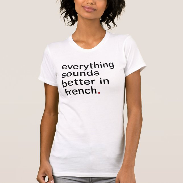 T-shirt Tout des femmes retentit meilleur en français (Devant)