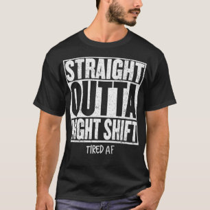 T-shirt TOUT DROIT DE NUIT CHANGER Drôle Citation Fatigué 