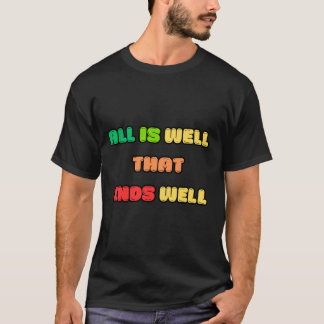 T-SHIRT TOUT EST BIEN QUI SE TERMINE BIEN