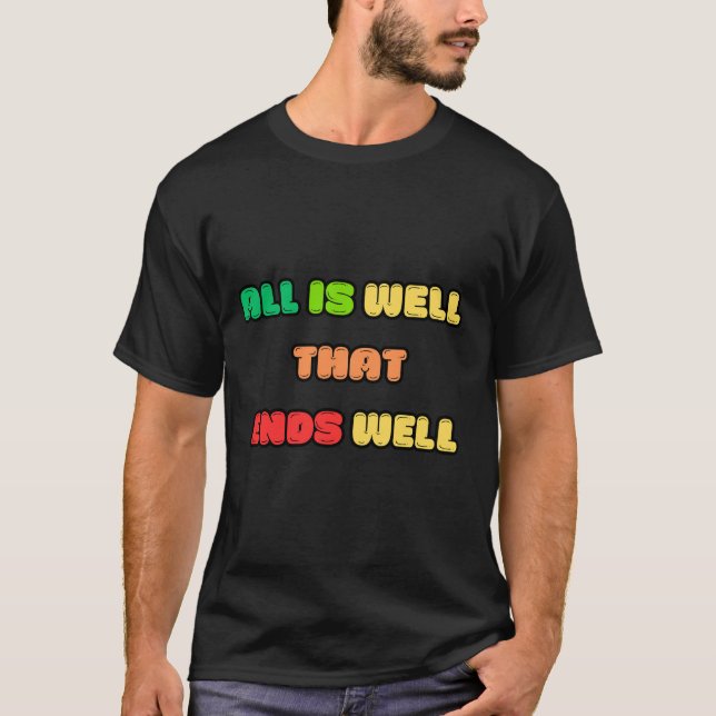 T-SHIRT TOUT EST BIEN QUI SE TERMINE BIEN (Devant)