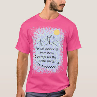 T-shirt Tout Est En Descente D'Ici, À L'Exception De L'Hiv