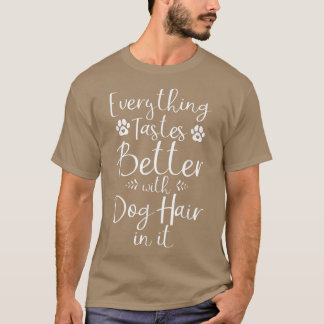 T-shirt Tout est meilleur avec les cheveux de chien en ell