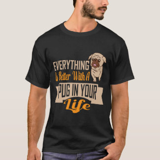 T-shirt Tout est meilleur avec un pug dans votre vie 247