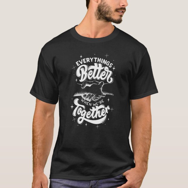T-shirt Tout est mieux quand nous sommes ensemble Motivati (Devant)
