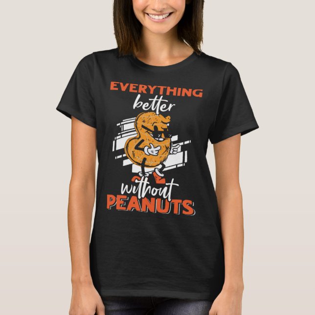 T-shirt Tout est mieux sans arachides arachides arachides  (Devant)