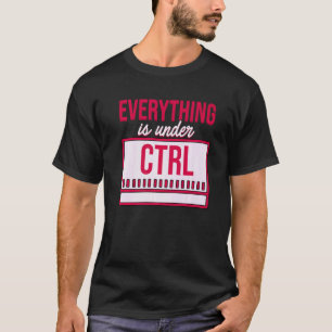 T-shirt Tout Est Sous Contrôle Programmeur Coder Softw