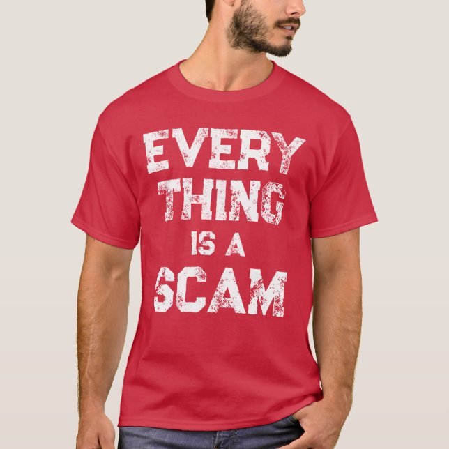 T-SHIRT TOUT EST UN SCAM (Devant)