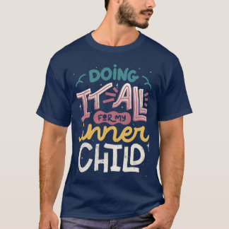 T-shirt Tout faire pour mon enfant intérieur par Tobe Fons