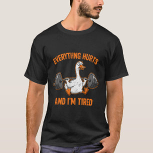 T-shirt Tout fait mal Entraînement amusant Gym Goose Weigh