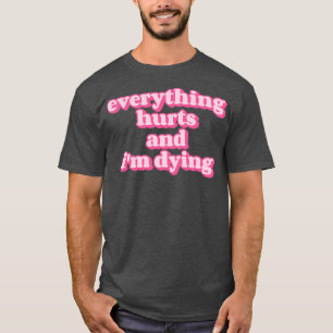 T-shirt Tout fait mal et Ix27m mourant Funny fitness quo