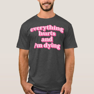 T-shirt Tout fait mal et Ix27m mourant Funny fitness quo