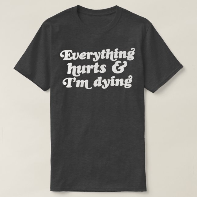 T-shirt Tout Fait Mal Et Je Mouris 2 (Design devant)