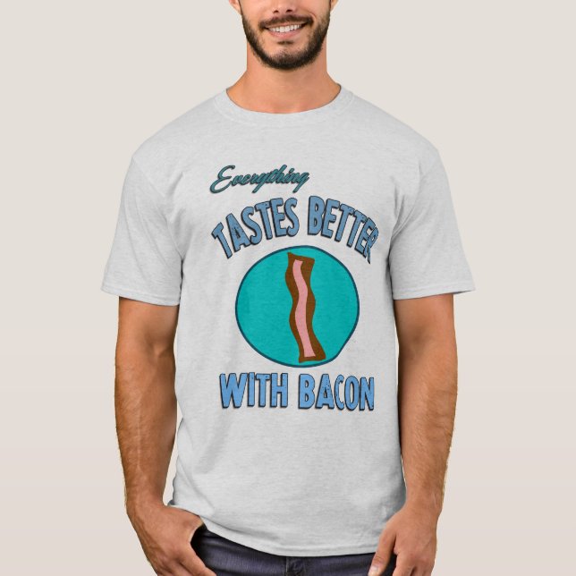 T-shirt Tout goûte meilleur avec le lard (Devant)