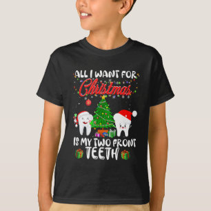 T-shirt Tout I want for Christmas is My Two Front Teeth Fu