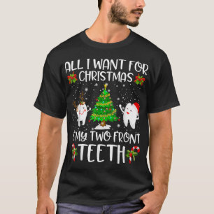 T-shirt Tout I want for Christmas is My Two Front Teeth Fu