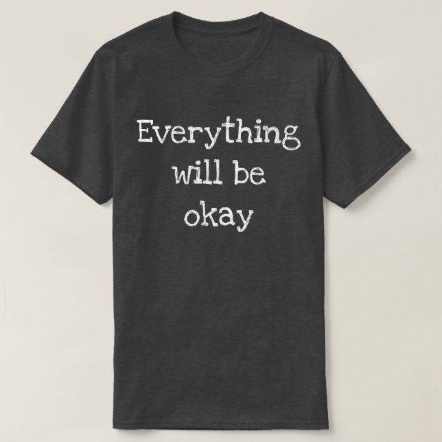 T-shirt Tout ira bien (Design devant)