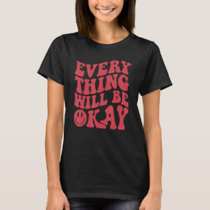 T-shirt Tout Ira Bien Citation Positive Fleur Visage