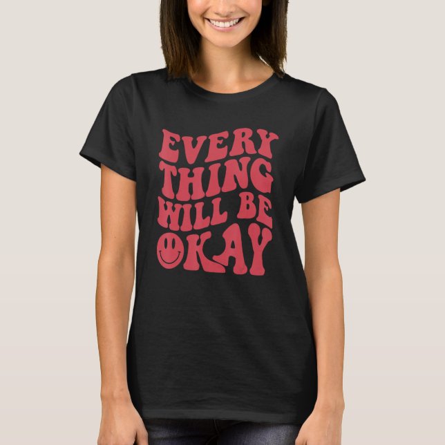 T-shirt Tout Ira Bien Citation Positive Fleur Visage (Devant)