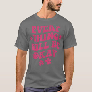 T-shirt Tout ira bien Citation Positive Flower Face