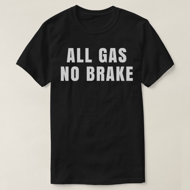 T-shirt Tout le gaz sans frein (Design devant)