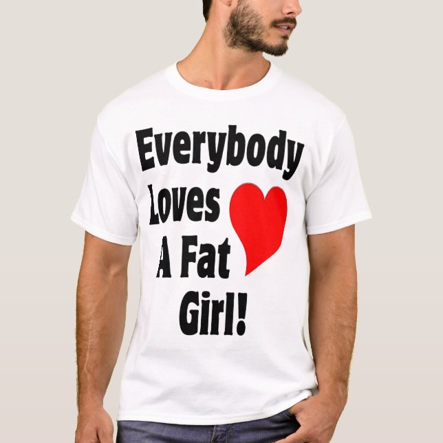 T-shirt Tout le monde aime une grosse fille (Devant)