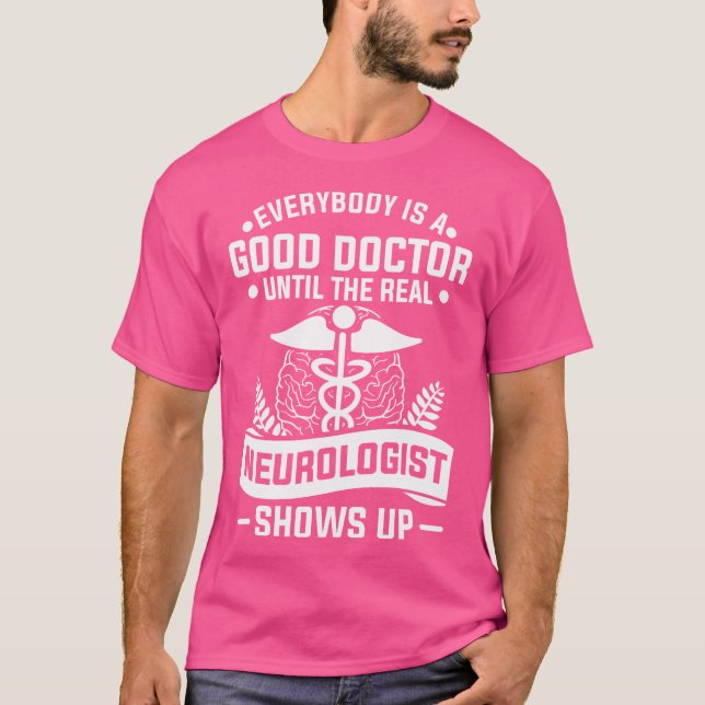 T-shirt Tout Le Monde Est Un Bon Docteur Jusqu'Au Véritabl (Devant)