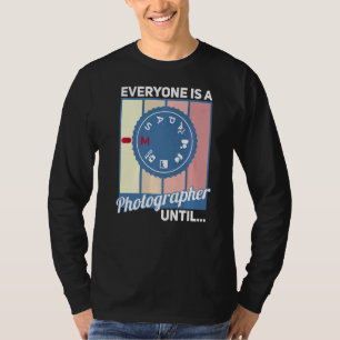 T-shirt Tout Le Monde Est Un Photographe Jusqu'À Ce Que Le