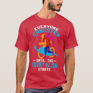T-shirt Tout Le Monde Gangster Jusqu'À Ce Que Le Triathlon