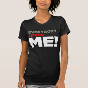 T-shirt "Tout le monde m'aiment !" Chemise - obscurité - 