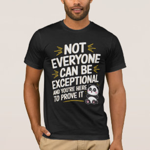 T-shirt Tout le monde ne peut pas être exceptionnel. Et vo