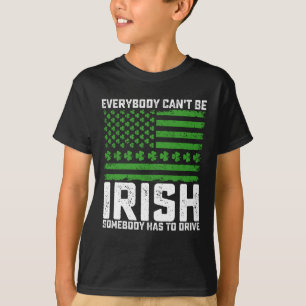 T-shirt Tout le monde ne peut pas être irlandais, quelqu'u