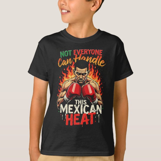 T-shirt Tout Le Monde Ne Peut Pas Gérer Cette Chaleur Mexi (Devant)
