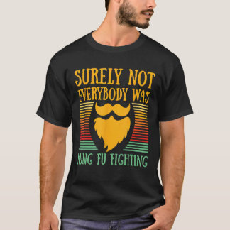 T-shirt Tout Le Monde N'Était Certainement Pas Kung Fu Con