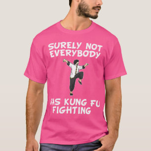 T-shirt Tout Le Monde N'Était Certainement Pas Kung Fu En