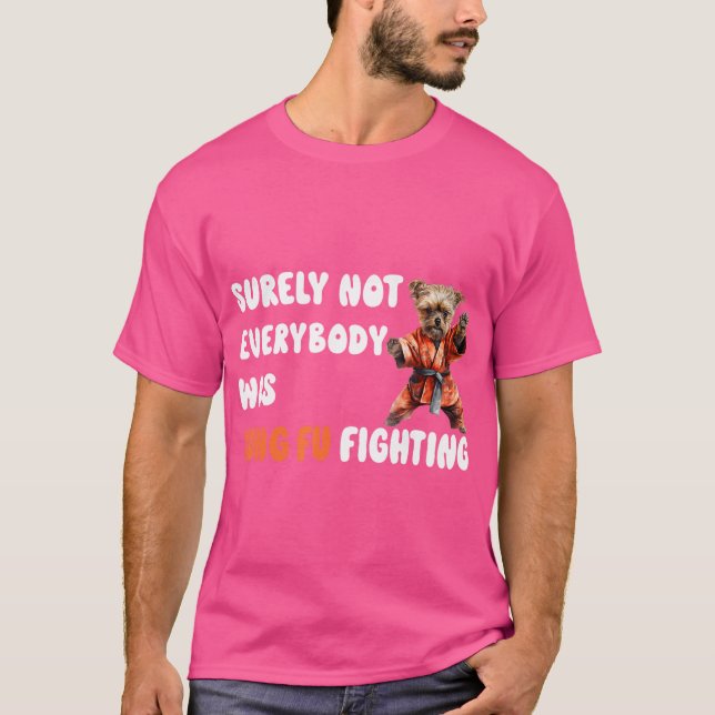 T-shirt Tout Le Monde N'Était Certainement Pas Kung Fu En  (Devant)