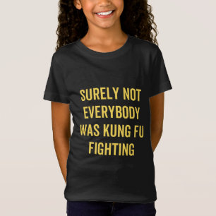 T-Shirt Tout Le Monde N'Était Certainement Pas Kung Fu En